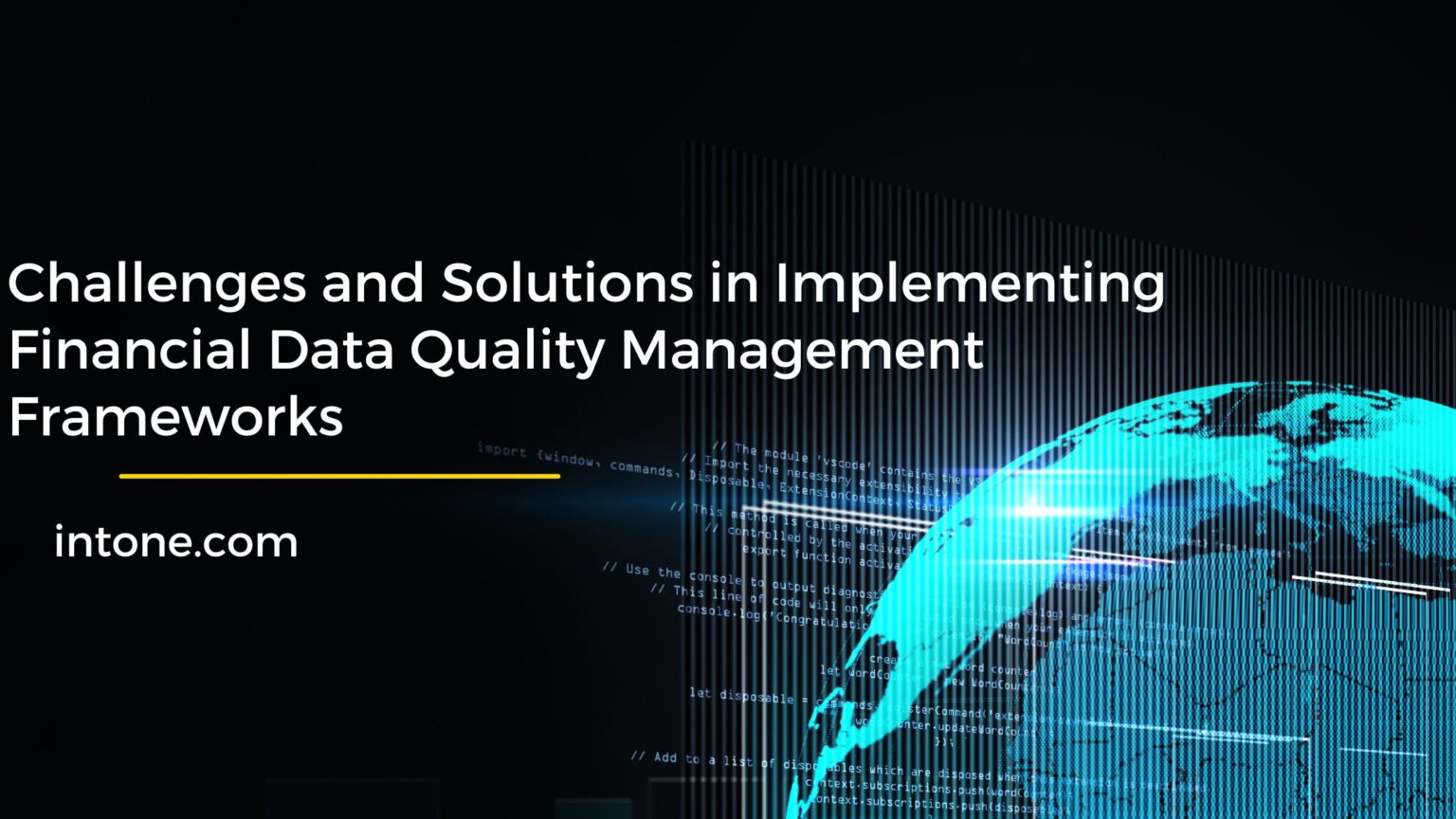 Challenges and Solutions in Implementing Financial Data Quality Management Frameworks