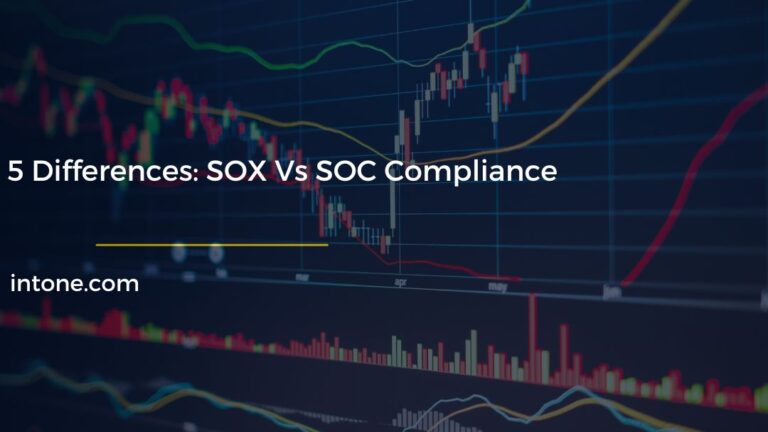 5 Differences: SOX Vs SOC Compliance