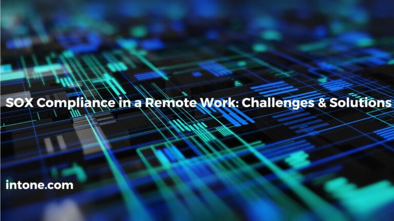 SOX Compliance in a Remote Work: Challenges & Solutions