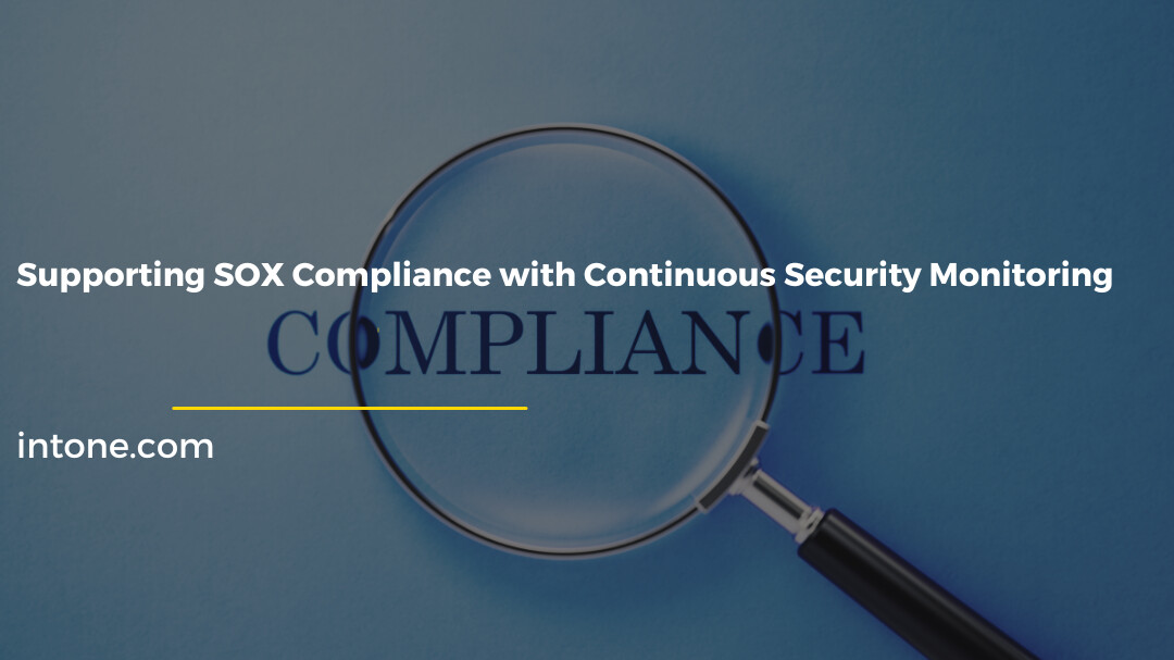 Supporting SOX Compliance with Continuous Security Monitoring