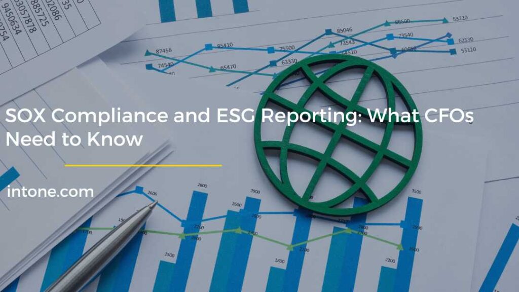 SOX Compliance and ESG Reporting: What CFOs Need to Know